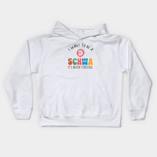 Funny I Want To Be A Schwa It's Never Stressed Kids Hoodie